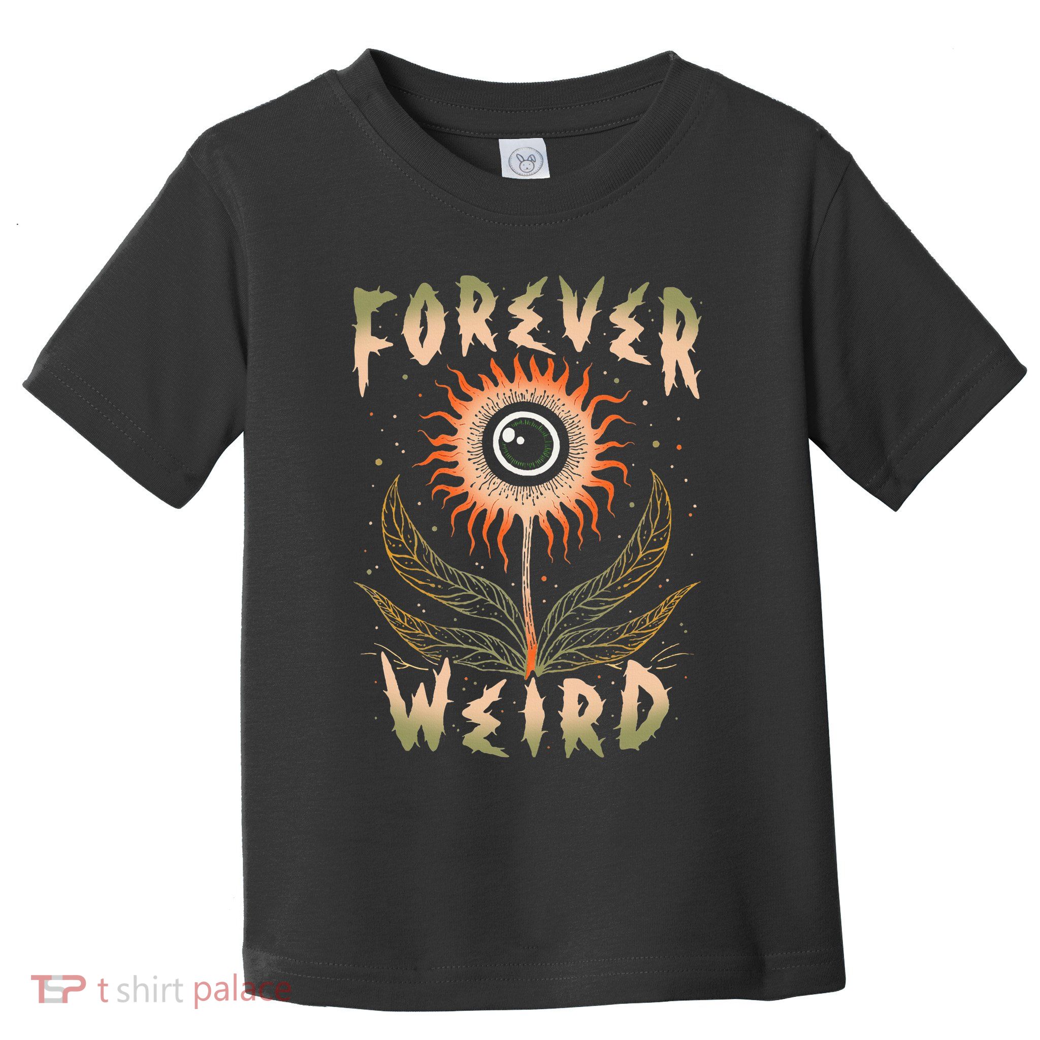 Forever Weird With Eyeball Plant Illustration Toddler T-Shirt