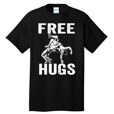 Funny Wrestling Wrestler Humor Free Hugs Wo Tall T-Shirt