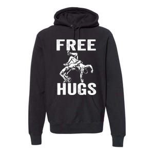 Funny Wrestling Wrestler Humor Free Hugs Wo Premium Hoodie