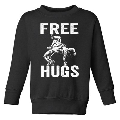 Funny Wrestling Wrestler Humor Free Hugs Wo Toddler Sweatshirt