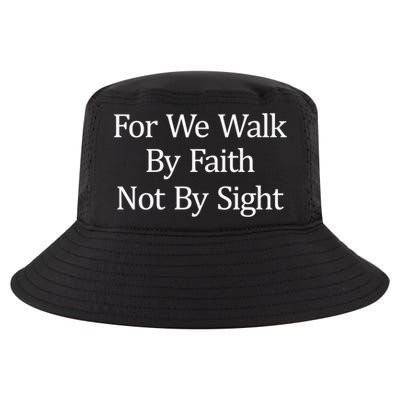 For We Walk By Faith Not By Sight Funny Gift Cool Comfort Performance Bucket Hat
