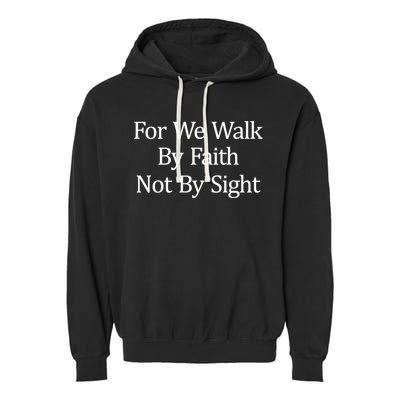 For We Walk By Faith Not By Sight Funny Gift Garment-Dyed Fleece Hoodie