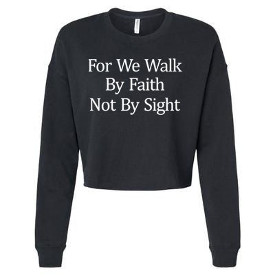 For We Walk By Faith Not By Sight Funny Gift Cropped Pullover Crew