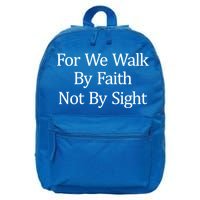For We Walk By Faith Not By Sight Funny Gift 16 in Basic Backpack