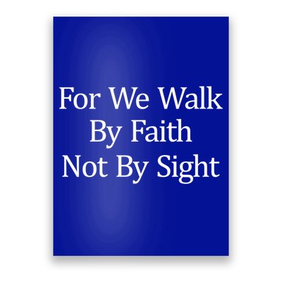 For We Walk By Faith Not By Sight Funny Gift Poster
