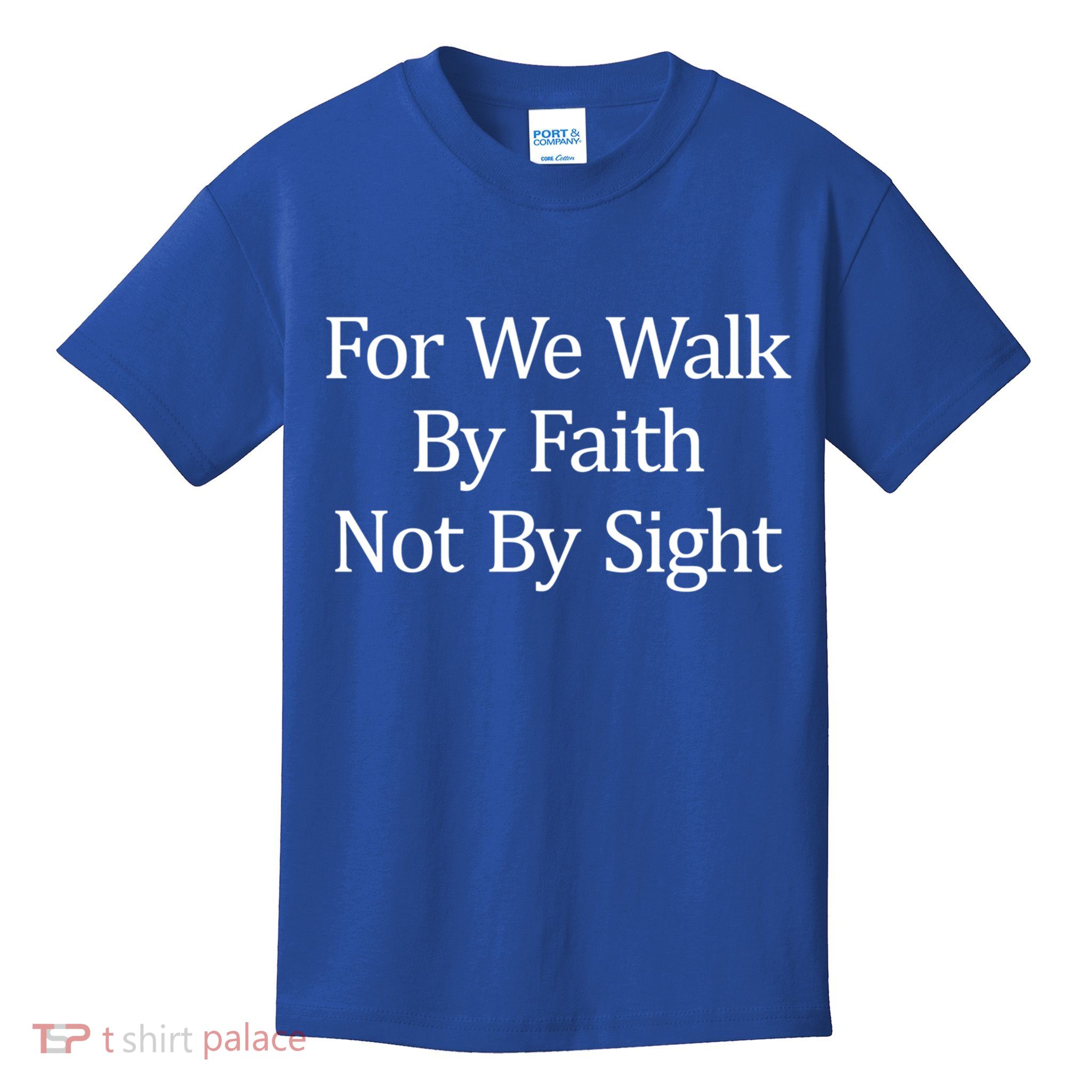 For We Walk By Faith Not By Sight Funny Gift Kids T-Shirt