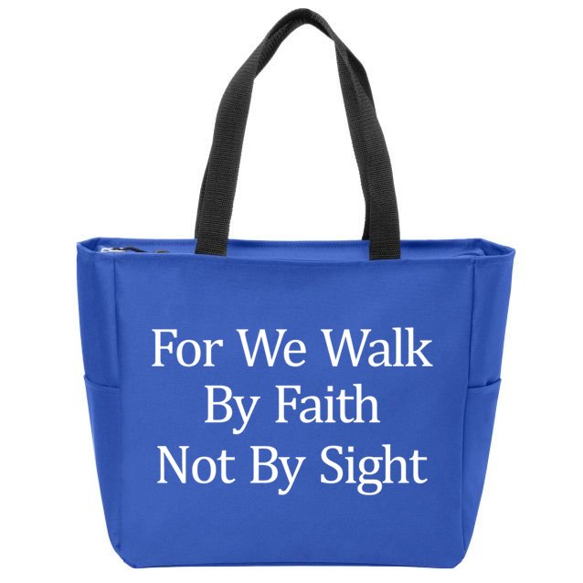 For We Walk By Faith Not By Sight Funny Gift Zip Tote Bag