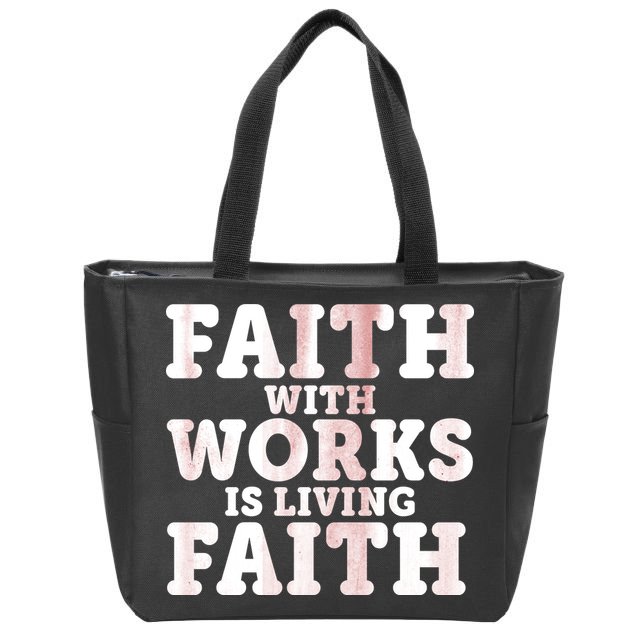Faith With Works Is Living Faith Zip Tote Bag