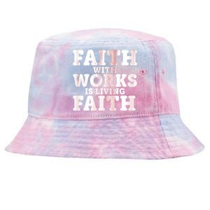 Faith With Works Is Living Faith Tie-Dyed Bucket Hat