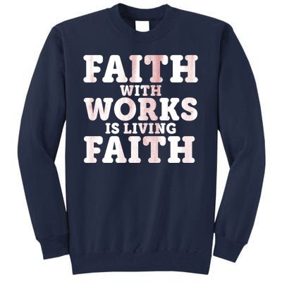 Faith With Works Is Living Faith Tall Sweatshirt