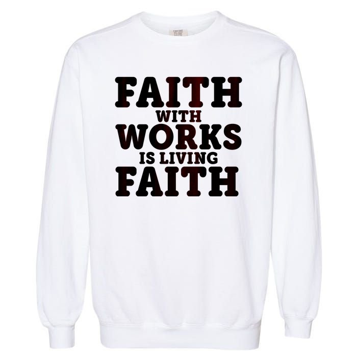 Faith With Works Is Living Faith Garment-Dyed Sweatshirt