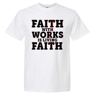 Faith With Works Is Living Faith Garment-Dyed Heavyweight T-Shirt