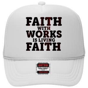 Faith With Works Is Living Faith High Crown Mesh Back Trucker Hat