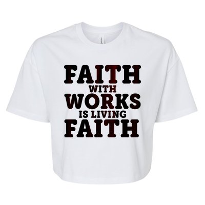 Faith With Works Is Living Faith Bella+Canvas Jersey Crop Tee