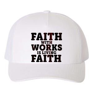 Faith With Works Is Living Faith Yupoong Adult 5-Panel Trucker Hat