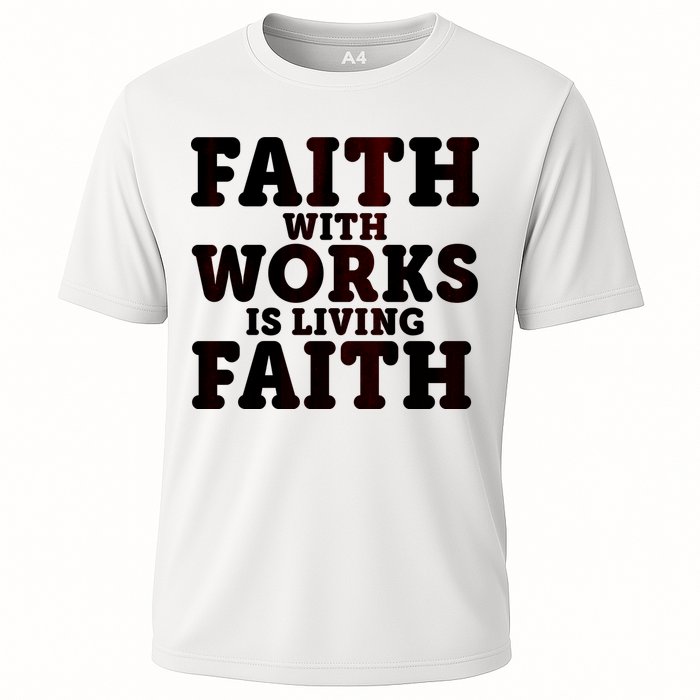 Faith With Works Is Living Faith Performance Shirt