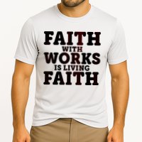 Faith With Works Is Living Faith Performance Shirt