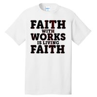 Faith With Works Is Living Faith Tall T-Shirt