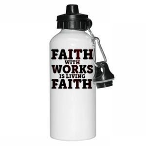 Faith With Works Is Living Faith Aluminum Water Bottle