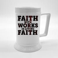 Faith With Works Is Living Faith Beer Stein