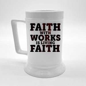 Faith With Works Is Living Faith Beer Stein