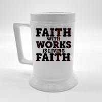 Faith With Works Is Living Faith Beer Stein