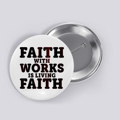 Faith With Works Is Living Faith Button