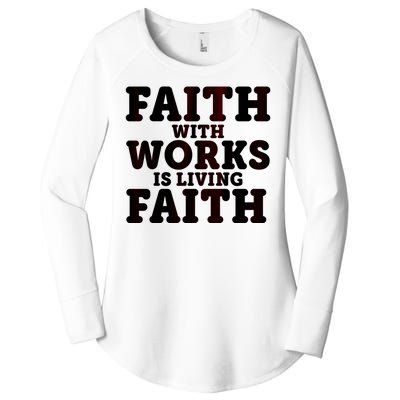 Faith With Works Is Living Faith Women's Perfect Tri Tunic Long Sleeve Shirt