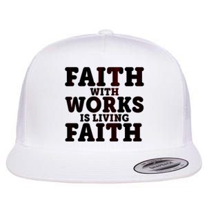 Faith With Works Is Living Faith Flat Bill Trucker Hat