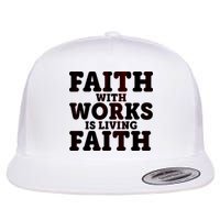 Faith With Works Is Living Faith Flatbill Hat