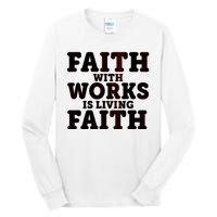 Faith With Works Is Living Faith Tall Long Sleeve T-Shirt