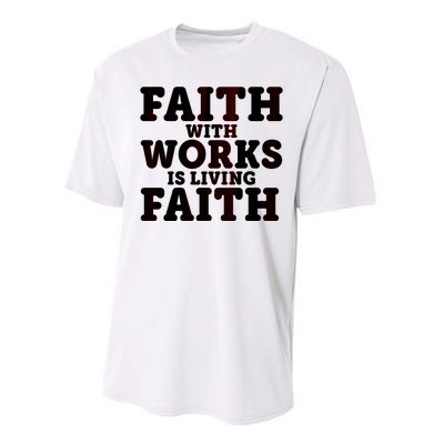 Faith With Works Is Living Faith Performance Sprint T-Shirt