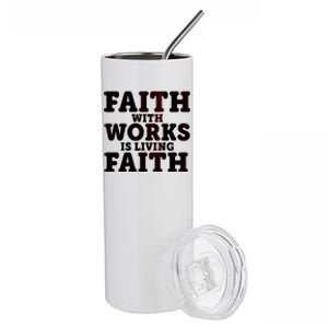 Faith With Works Is Living Faith Stainless Steel Tumbler