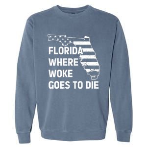 Florida Where Woke Goes To Die Funny Retro Garment-Dyed Sweatshirt