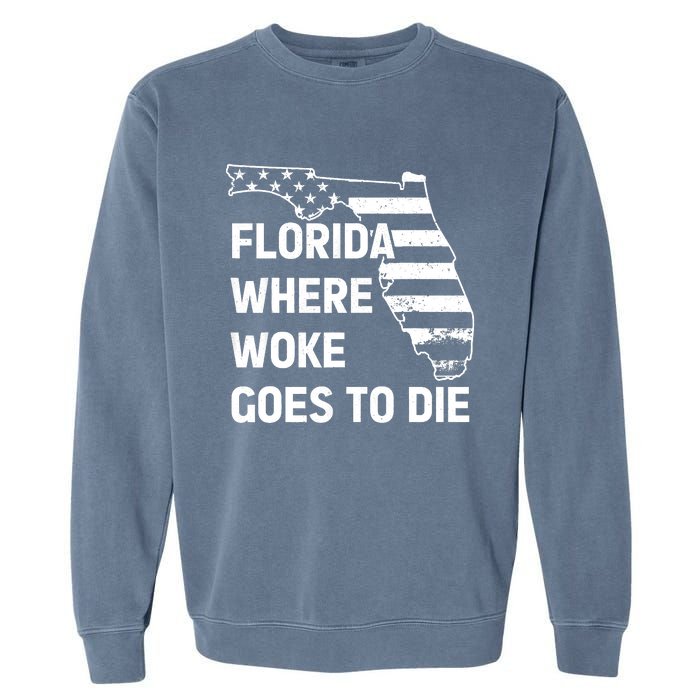 Florida Where Woke Goes To Die Funny Retro Garment-Dyed Sweatshirt