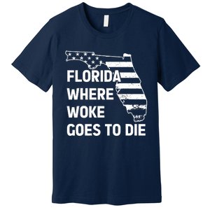 Florida Where Woke Goes To Die Funny Retro Premium T-Shirt