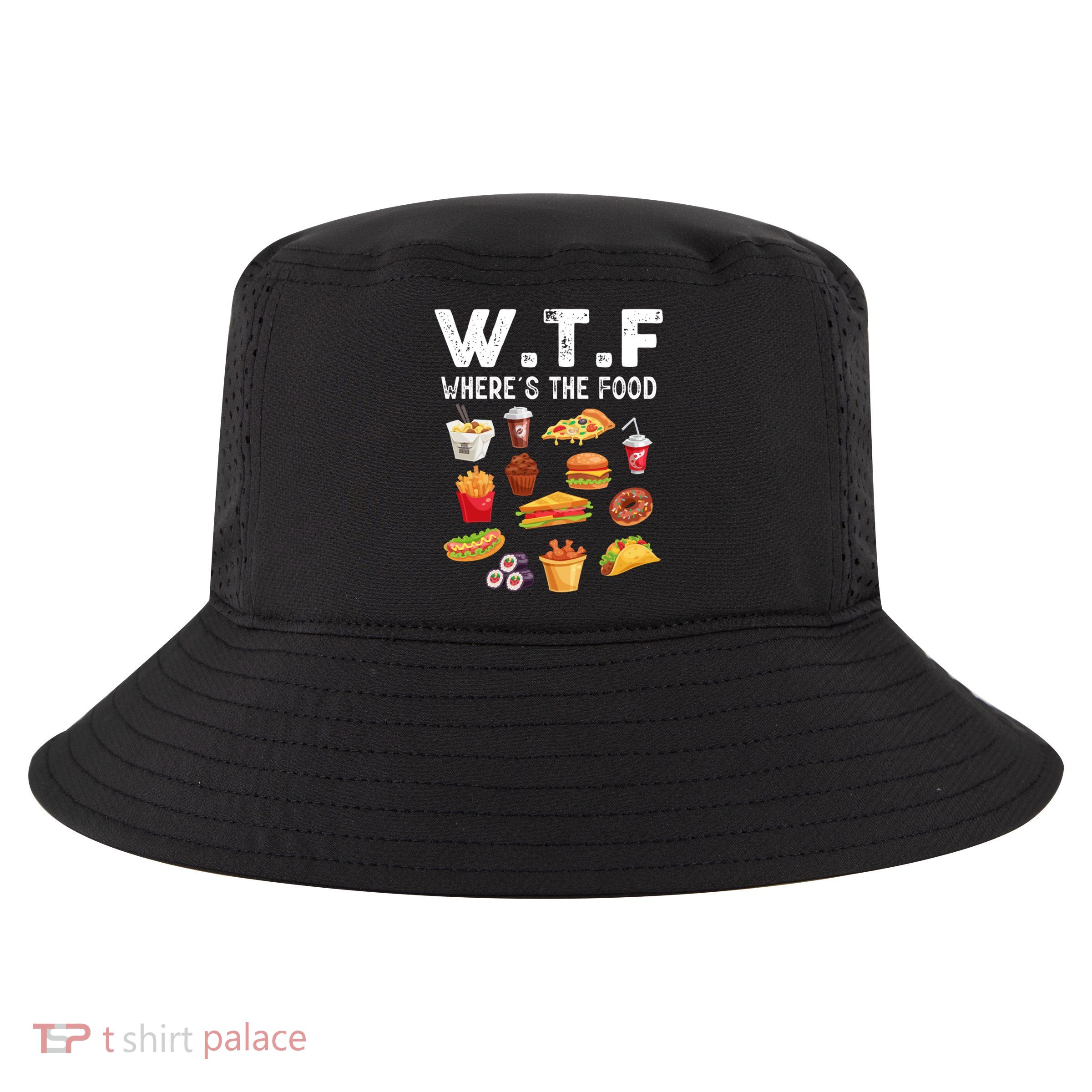 Funny Wtf Wheres The Food Funny Gift Cool Comfort Performance Bucket Hat