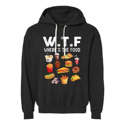 Funny Wtf Wheres The Food Funny Gift Garment-Dyed Fleece Hoodie