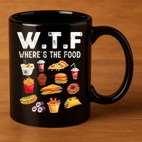 Funny Wtf Wheres The Food Funny Gift 11oz C Handle Ceramic Mug