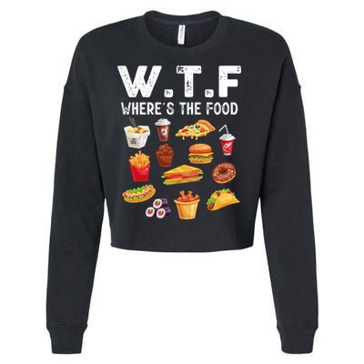 Funny Wtf Wheres The Food Funny Gift Cropped Pullover Crew
