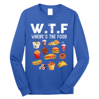 Funny Wtf Wheres The Food Funny Gift Long Sleeve Shirt