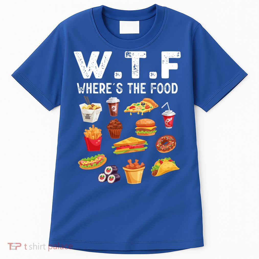 Funny Wtf Wheres The Food Funny Gift Tall T-Shirt