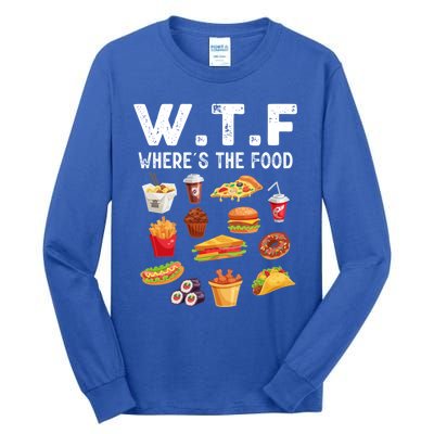 Funny Wtf Wheres The Food Funny Gift Tall Long Sleeve T-Shirt