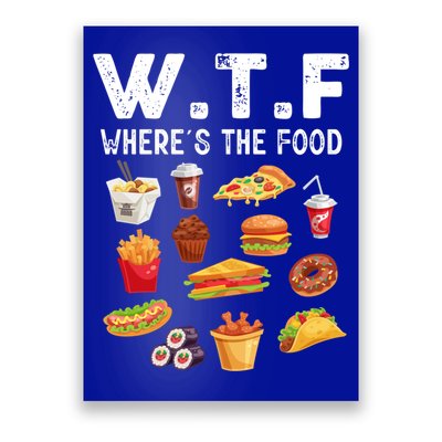Funny Wtf Wheres The Food Funny Gift Poster
