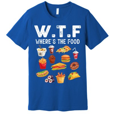 Funny Wtf Wheres The Food Funny Gift Premium T-Shirt