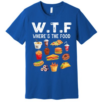 Funny Wtf Wheres The Food Funny Gift Premium T-Shirt