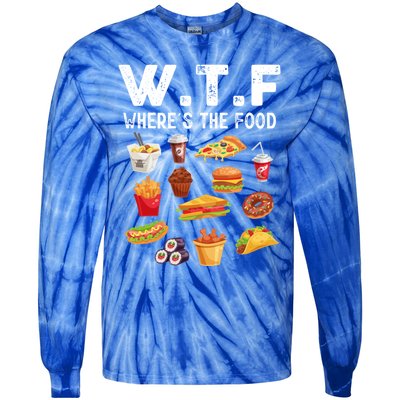 Funny Wtf Wheres The Food Funny Gift Tie-Dye Long Sleeve Shirt