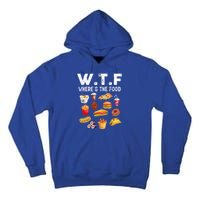 Funny Wtf Wheres The Food Funny Gift Tall Hoodie