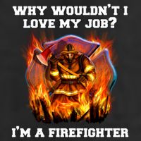 Firefighters Why Wouldnt I Love My Job Im A Firefighter Gift 7 Panel Mesh Trucker Snapback Hat
