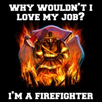 Firefighters Why Wouldnt I Love My Job Im A Firefighter Gift Impact Tech Backpack